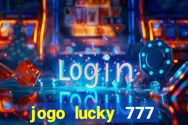 jogo lucky 777 paga mesmo